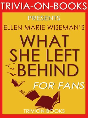 cover image of What She Left Behind by Ellen Marie Wiseman (Trivia-On-Books)